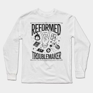 Reformed Troublemaker Long Sleeve T-Shirt